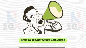 How to Speak Louder and Clear